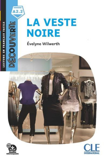 DECOUVERTE NIVEAU 3 - LA VESTE NOIRE 2ED - WILWERTH EVELYNE - CLE INTERNAT
