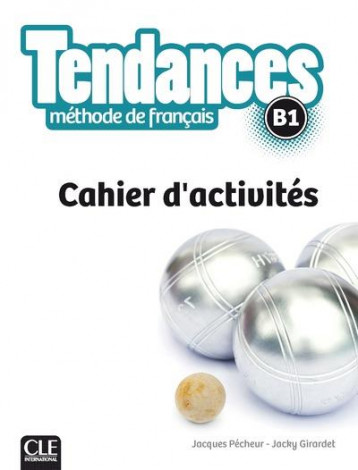 TENDANCES FLE NIVEAU B1 CAHIER D'EXERCICES - PECHEUR/GIRARDET - CLE international