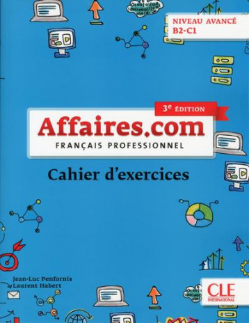 AFFAIRES.COM - FRANCAIS PROFESSIONNEL - CAHIER D'EXERCICES - NIVEAU AVANCE B2-C1 - 3EME EDITION - PENFORNIS/HABERT - CLE INTERNAT