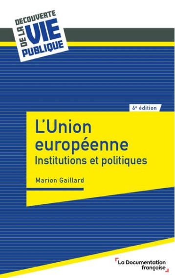 L'UNION EUROPEENNE - INSTITUTIONS ET POLITIQUES - GAILLARD MARION - ECOLE DU LOUVRE