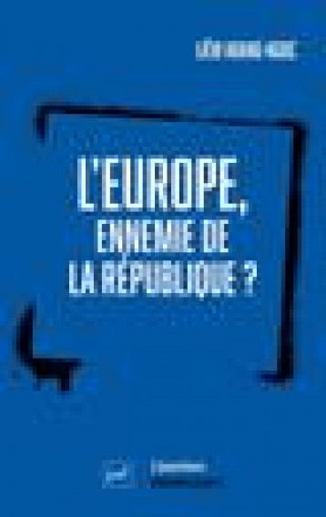 L'EUROPE, ENNEMIE DE LA REPUBLIQUE ? - HOANG-NGOC LIEM - PUF