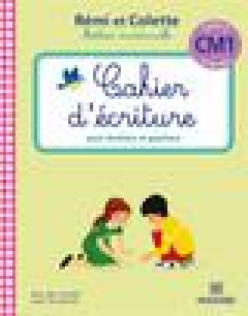 CAHIER D'ECRITURE REMI ET COLETTE CM1 - BORDRON SYLVIE - Magnard