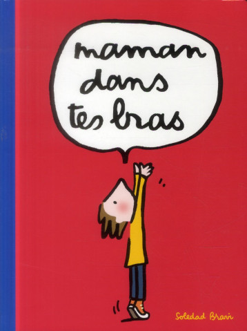 MAMAN DANS TES BRAS - BRAVI SOLEDAD - Ecole des loisirs