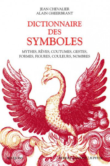 DICTIONNAIRE DES SYMBOLES - GHEERBRANT/CHEVALIER - ROBERT LAFFONT