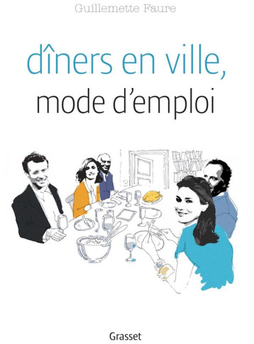 DINERS EN VILLE MODE D EMPLOI - L'ART DE SE PASSER LES PLATS - FAURE GUILLEMETTE - GRASSET