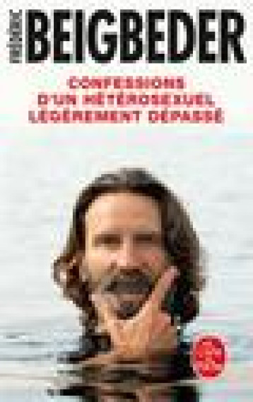 CONFESSIONS D'UN HETEROSEXUEL LEGEREMENT DEPASSE - BEIGBEDER FREDERIC - LGF/Livre de Poche