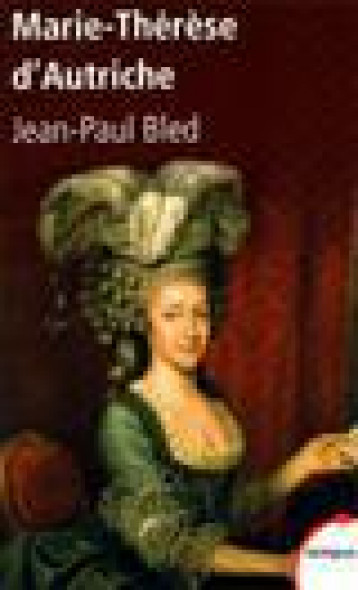 MARIE-THERESE D'AUTRICHE - BLED JEAN-PAUL - PERRIN