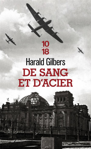 DE SANG ET D'ACIER - GILBERS HARALD - 10 X 18