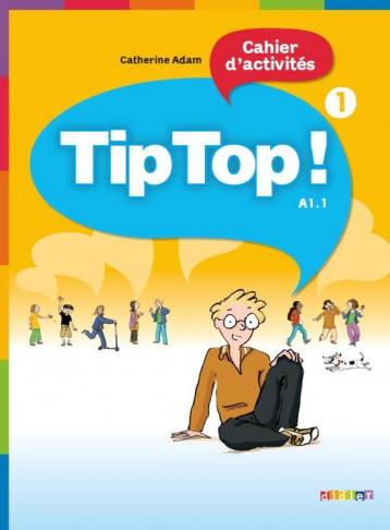 TIP TOP ! 1 - CAHIER D'ACTIVITES - ADAM CATHERINE - DIDIER