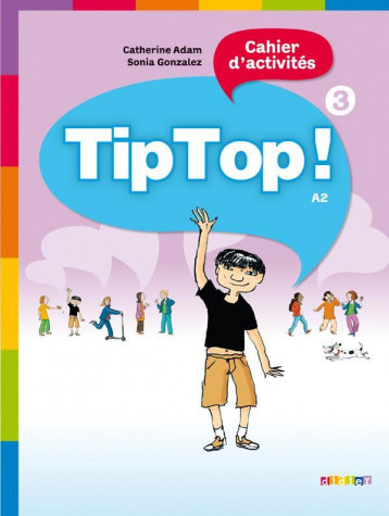 TIP TOP ! 3 - CAHIER D'ACTIVITES - GONZALEZ/ADAM - DIDIER