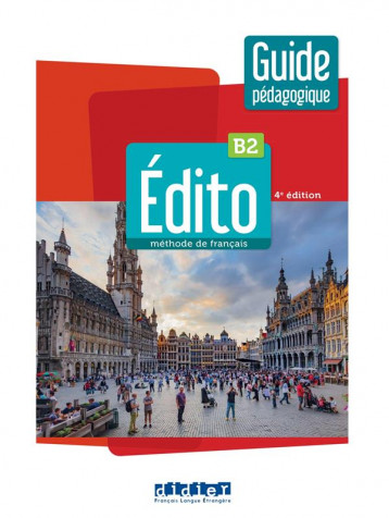 EDITO B2 - EDITION 2022-2024 - GUIDE PEDAGOGIQUE - HEU/PERRARD - DIDIER