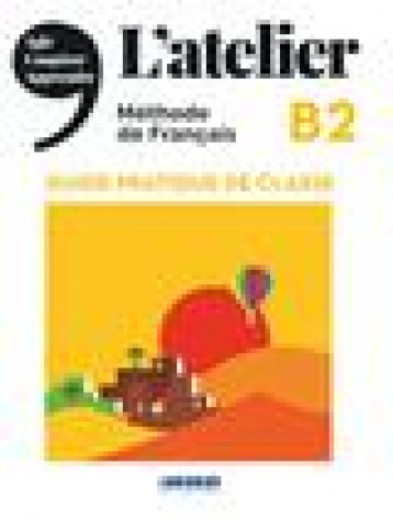 L'ATELIER B2 (EDITION 2021) - GUIDE PRATIQUE DE CLASSE - XXX - DIDIER