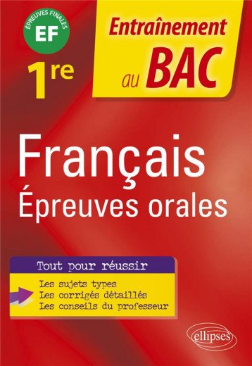 FRANCAIS. EPREUVES ORALES DU BAC - PREMIERE - EPREUVE FINALE - RENAULT/BESSON - ELLIPSES MARKET