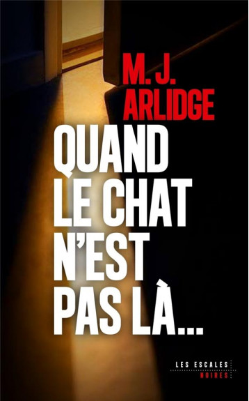 QUAND LE CHAT N'EST PAS LA... - ARLIDGE M. J. - LES ESCALES