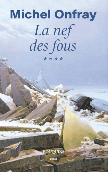 LA NEF DES FOUS - TOME 4 DES NOUVELLES DU BAS-EMPIRE - ONFRAY MICHEL - BOUQUINS