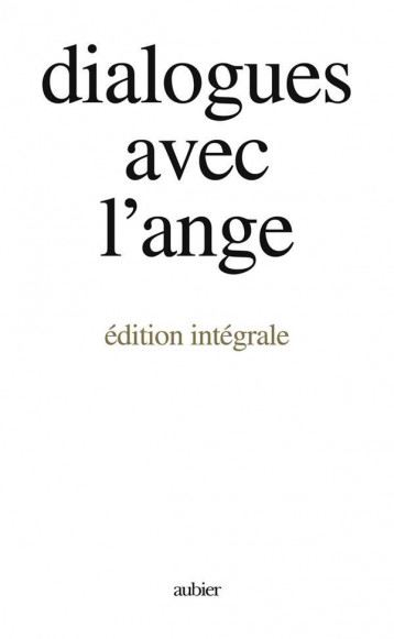 DIALOGUES AVEC L'ANGE (EDITION INTEGRALE) - - UN DOCUMENT RECUEILLI PAR GITTA MALLASZ - MALLASZ GITTA - AUBIER