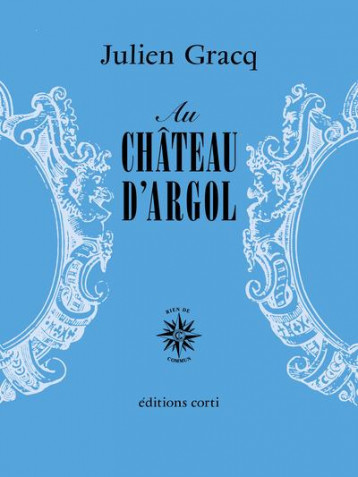 AU CHATEAU D'ARGOL - GRACQ JULIEN - CORTI