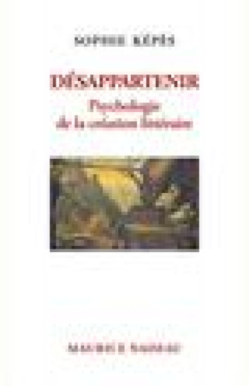 DESAPPARTENIR - PSYCHOLOGIE DE LA CREATION LITTERAIRE - KEPES SOPHIE - ROBERT LAFFONT