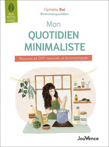 MON QUOTIDIEN MINIMALISTE - ASTUCES ET DIY NATURELS ET ECONOMIQUES - BEL OPHELIE - JOUVENCE