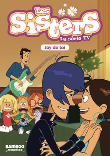 LES SISTERS DESSIN ANIME - POCHE - LES SISTERS - LA SERIE TV - POCHE - TOME 01 - JOY DE TOI - CAZENOVE/WILLIAM - Bamboo