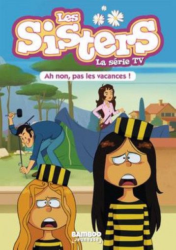 SISTERS (LES) DESSIN ANIME - POCHE - LES SISTERS - LA SERIE TV - POCHE - TOME 02 - AH NON, PAS LES V - CAZENOVE/WILLIAM - Bamboo