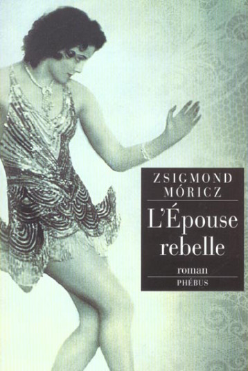 L EPOUSE REBELLE - MORICZ ZSIGMOND - PHEBUS L EPOUSE REBELLE - MORICZ ZSIGMOND - PHEBUS