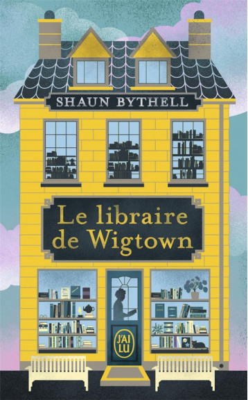 LE LIBRAIRE DE WIGTOWN - BYTHELL SHAUN - J'AI LU