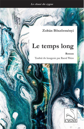 LE TEMPS LONG - BOSZORMENYI ZOLTAN - DU CYGNE LE TEMPS LONG - BOSZORMENYI ZOLTAN - DU CYGNE