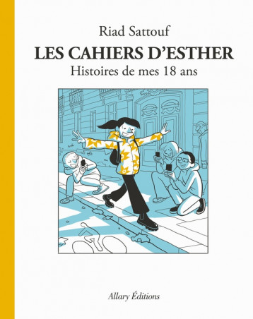 LES CAHIERS D'ESTHER - TOME 9 HISTOIRES DE MES 18 ANS - SATTOUF RIAD - ALLARY