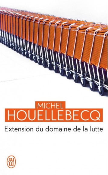 EXTENSION DU DOMAINE DE LA LUTTE - HOUELLEBECQ MICHEL - J'AI LU