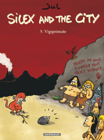 Silex and the city - Tome 5 - Vigiprimate - Jul Jul, Jul  - DARGAUD