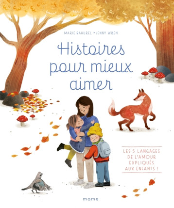 Histoires pour mieux aimer - Les 5 langages de l amour expliqués aux enfants ! - Bahurel Marie, Jenny Wren Jenny Wren - MAME