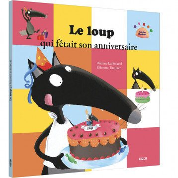 LE LOUP QUI FÊTAIT SON ANNIVERSAIRE - Lallemand Orianne, THUILLIER Éléonore - AUZOU