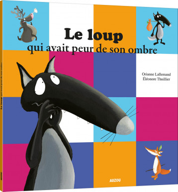 LE LOUP QUI AVAIT PEUR DE SON OMBRE - Lallemand Orianne, THUILLIER Éléonore - AUZOU