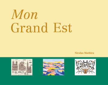 Mon Grand Est - Nicolas MATHIEU , Collectif  - ED DU LIV