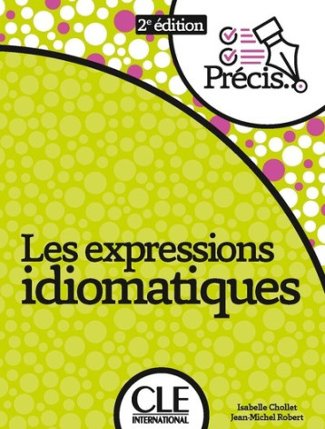 Les expressions idiomatiques nelle édition - Chollet Isabelle, Robert Jean-Michel, Collilieux Eugène - CLE INTERNAT