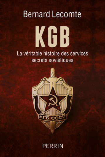 KGB - La véritable histoire des services secrets soviétiques - Lecomte Bernard - PERRIN