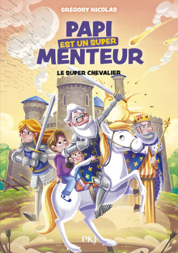 Papi est un super menteur - Tome 2 Le super chevalier - Nicolas Grégory, Parigi Jérémy - POCKET JEUNESSE