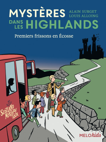 Mystères dans les Highlands (tome 1) - Premiers frissons en - Surget Alain, Alloing Louis - ABC MELODY