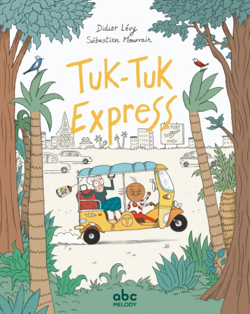 Tuk-tuk express - Levy Didier, Mourrain Sébastien - ABC MELODY