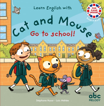 Go to school - Cat and Mouse - Livre + audio - HUSAR Stéphane, Méhée Loïc - ABC MELODY