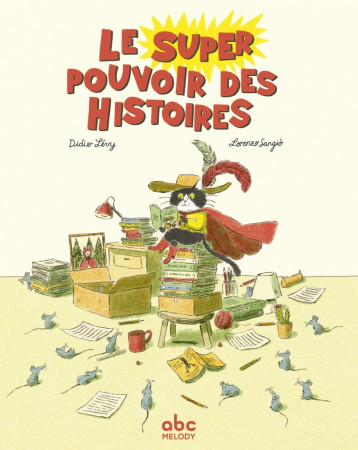 Le super pouvoir des histoires - Levy Didier, SANGIÒ Lorenzo - ABC MELODY