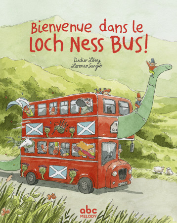 Bienvenue dans le Loch Ness bus - Levy Didier, SANGIÒ Lorenzo - ABC MELODY