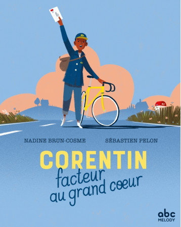 Corentin, facteur au grand cœur - Brun-Cosme Nadine, Pelon Sébastien - ABC MELODY