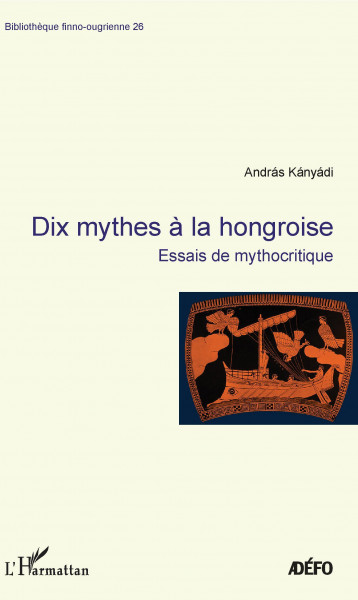 Dix mythes à la hongroise - Kanyadi Andras - L'HARMATTAN