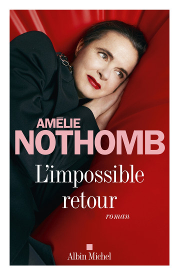 L'Impossible retour - Nothomb Amélie - ALBIN MICHEL L'Impossible retour - Nothomb Amélie - ALBIN MICHEL