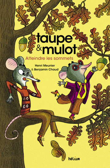 Taupe et Mulot 7 - Atteindre les sommets - Meunier Henri, Chaud Benjamin - HELIUM