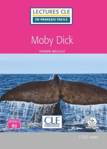 Lectures CLE français facile Moby Dick niveau B2 - MELVILLE Herman, Tabaro Olivia - CLE INTERNAT