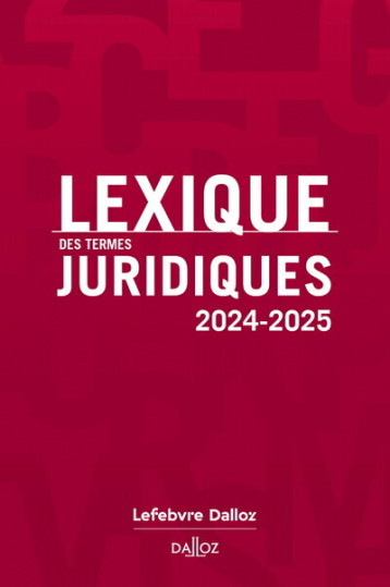 Lexique des termes juridiques 2024-2025. 32e éd. - Guinchard Serge, Debard Thierry - DALLOZ