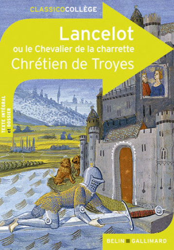 Lancelot ou le Chevalier de la charrette - De Troyes Chrétien - BELIN EDUCATION Lancelot ou le Chevalier de la charrette - De Troyes Chrétien - BELIN EDUCATION